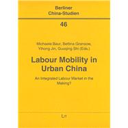 Labour Mobility in Urban China An Integrated Labour Market in the Making?