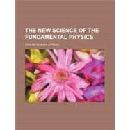 The New Science of the Fundamental Physics