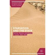 Starvation and the State Famine, Slavery, and Power in Sudan, 1883-1956