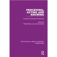 Perceiving, Acting and Knowing: Toward an Ecological Psychology