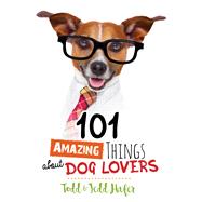 101 Amazing Things About Dog Lovers