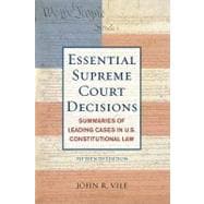 Essential Supreme Court Decisions: Summaries of Leading Cases in U.s. Constitutional Law