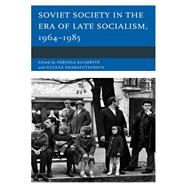 Soviet Society in the Era of Late Socialism, 1964–1985