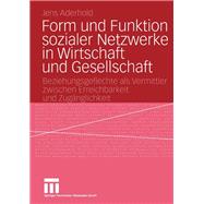 Form und Funktion sozialer Netzwerke in Wirtschaft und Gesellschaft