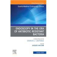 Endoscopy in the Era of Antibiotic Resistant Bacteria, An Issue of Gastrointestinal Endoscopy Clinics, E-Book