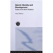 Islamic Identity and Development: Studies of the Islamic Periphery