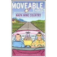 A Moveable Thirst Tales and Tastes from a Season in Napa Wine Country