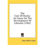 Care of Books : An Essay on the Development of Libraries (1901)
