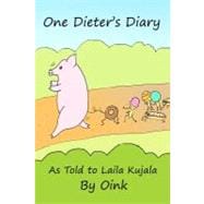 One Dieter's Diary As Told to Laila Kujala by Oink