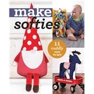 Make Softies 11 Cuddly Toys to Sew