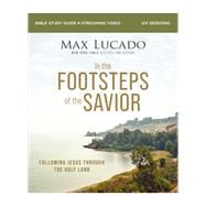 In the Footsteps of the Savior Bible Study Guide plus Streaming Video