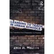 Learning to Teach in Urban Schools: The Transition from Preparation to Practice