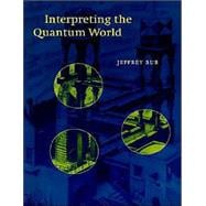 Interpreting the Quantum World