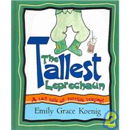 The Tallest Leprechaun: A Tall Tale of Terrible Teasing