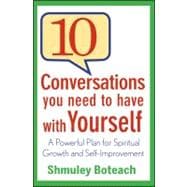 10 Conversations You Need to Have with Yourself : A Powerful Plan for Spiritual Growth and Self-Improvement