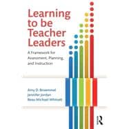 Learning to Be Teacher Leaders: A Framework for Assessment, Planning, and Instruction