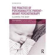 The Practice of Psychoanalytic Parent-Infant Psychotherapy