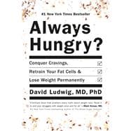 Always Hungry? Conquer Cravings, Retrain Your Fat Cells, and Lose Weight Permanently