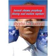 Barack Obama Prophecy Theory Seal Nation Rapture