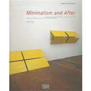 Minimalism and After: Tradition and Tendencies of Minimalism from 1950 to the Present/Tradition Und Tendenzen Minimalistisher Kunst Von 1950 Bis Heute