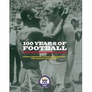 100 Years of Football The FIFA Centennial Book