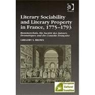 Literary Sociability and Literary Property in France, 1775û1793: Beaumarchais, the SociTtT des Auteurs Dramatiques and the ComTdie Frantaise