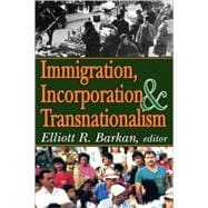 Immigration, Incorporation and Transnationalism
