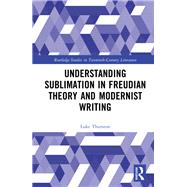 Understanding Sublimation in Freudian Theory and Modernist Writing