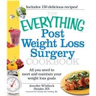 The Everything Post Weight Loss Surgery Cookbook: All You Need to Meet and Maintain Your Weight Loss Goals