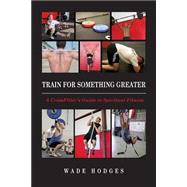 Train for Something Greater