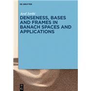 Denseness, Bases and Frames in Banach Spaces and Applications