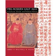 Pre-Modern East Asia A Cultural, Social, and Political History