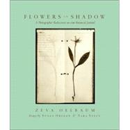 Flowers in Shadow : The Photographic Rediscovery of a Victorian Botanical Journal