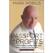Passport to Profits : Why the Next Investment Windfalls Will be Found Abroad and How to Grab Your Share
