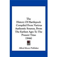 History of Hartlepool : Compiled from Various Authentic Sources, from the Earliest Ages to the Present Time (1844)