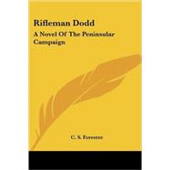 Rifleman Dodd : A Novel of the Peninsular Campaign