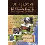 John Broome and Rebecca Lloyd Vol. II : Their Descendants and Related Families 18th to 21st Centuries