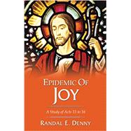 Epidemic of Joy: A Study of Acts 13 to 16