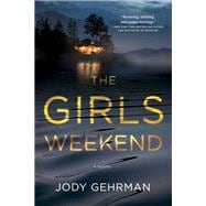 The Girls Weekend A Novel