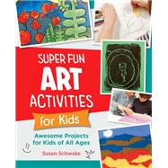 Super Fun Art Activities for Kids Awesome Projects for Kids of All Ages
