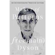 Maker of Patterns An Autobiography Through Letters