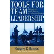 Tools for Team Leadership Delivering the X-Factor in Team Excellence