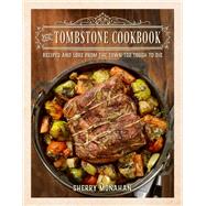 The Tombstone Cookbook Recipes and Menus from the Town Too Tough to Die