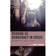 Reading as Democracy in Crisis Interpretation, Theory, History