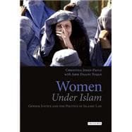 Women Under Islam Gender, Justice and the Politics of Islamic Law
