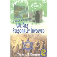 Jewish Vignettes : We Are Personally Involved