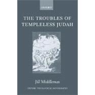 The Troubles of Templeless Judah