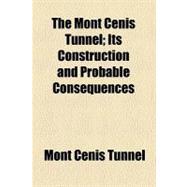 The Mont Cenis Tunnel: Its Construction and Probable Consequences