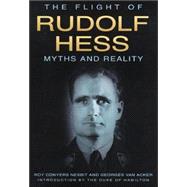 The Flight of Rudolf Hess: Myths and Reality