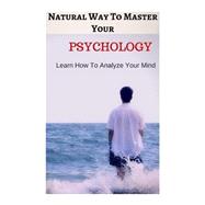 Natural Way to Master Your Psychology